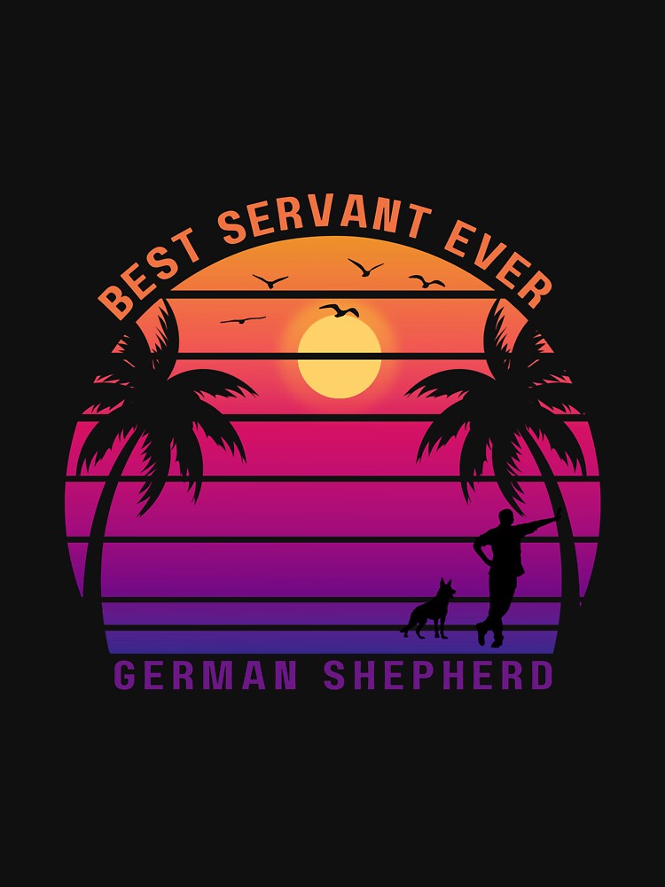 German Shepherd - Best Servant Ever - Exclusive Retro Designs for Pet Owners by Techflare