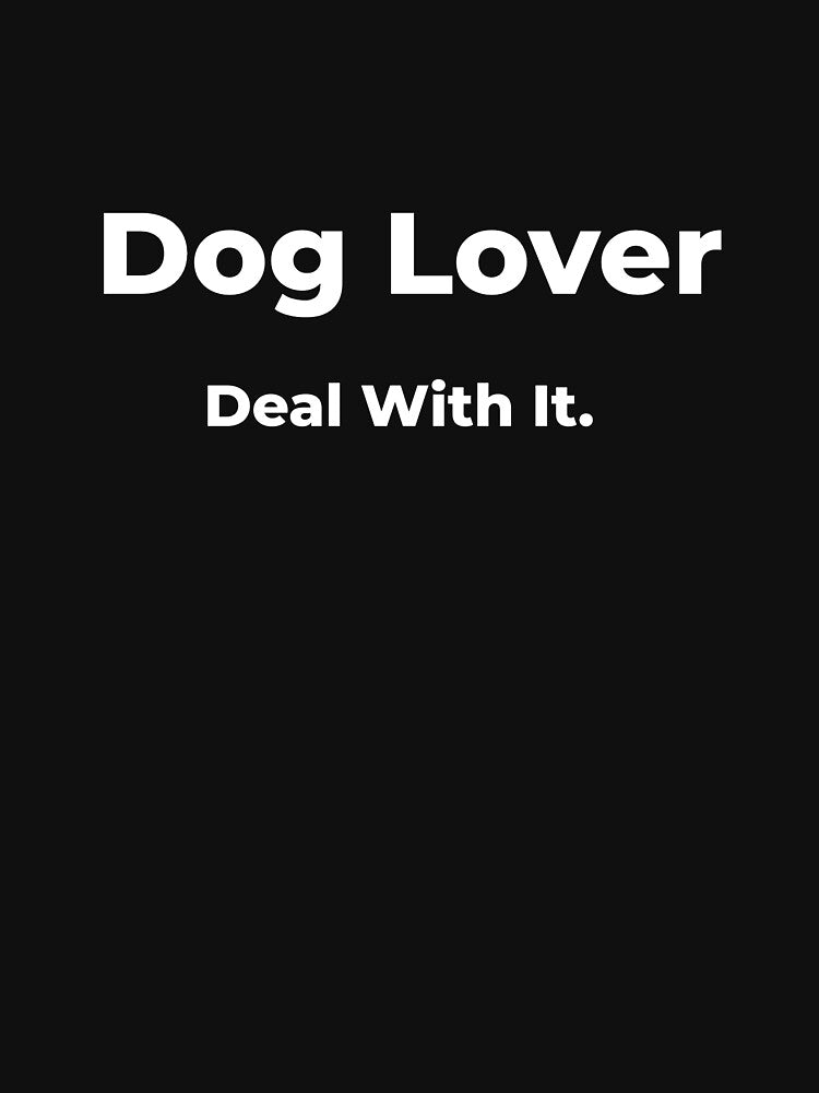 Dog Lover Deal With It by FWAHAB