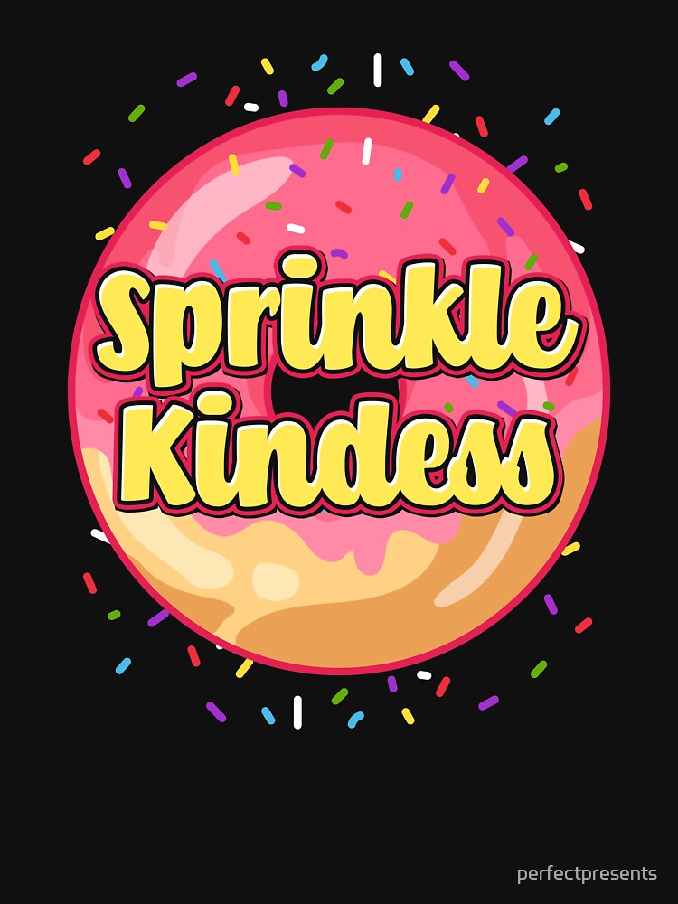 Cute Sprinkle Kindness Donut Funny Anti Bullying by perfectpresents