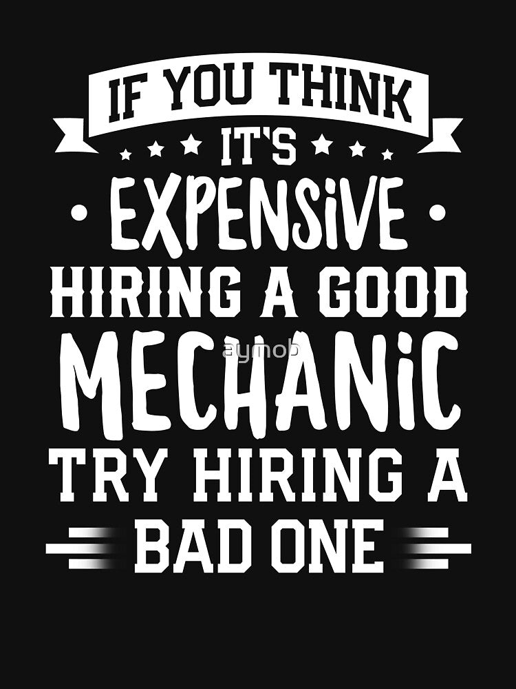 If You Think It's Expensive Hiring A Good Mechanic Try Hiring A Bad One Shirt, Car Mechanic Shirt, Funny Mechanic Shirt, Mechanic Gift, Gift for Mechanic, Car Mechanic Gift, Mechanic Tool Shirt by aymob