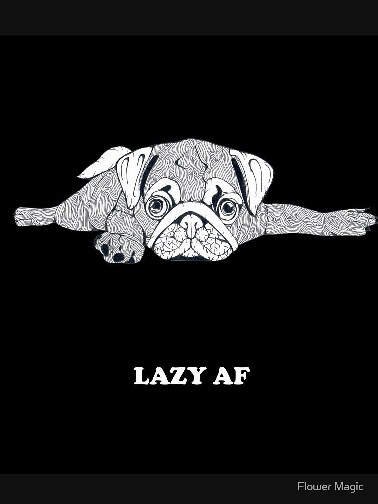 Lazy AF Pug by Flower Magic