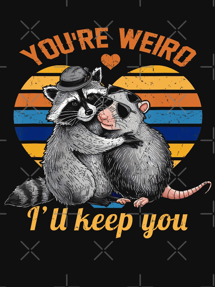 You Re Weird I'll Keep You Funny Opossum Raccoon Sarcastic by FantasyFablesC