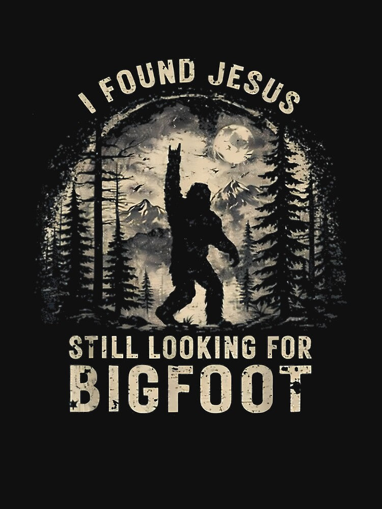 I Found Jesus Still Looking for Bigfoot Funny Christian_3 by ArleneRowe
