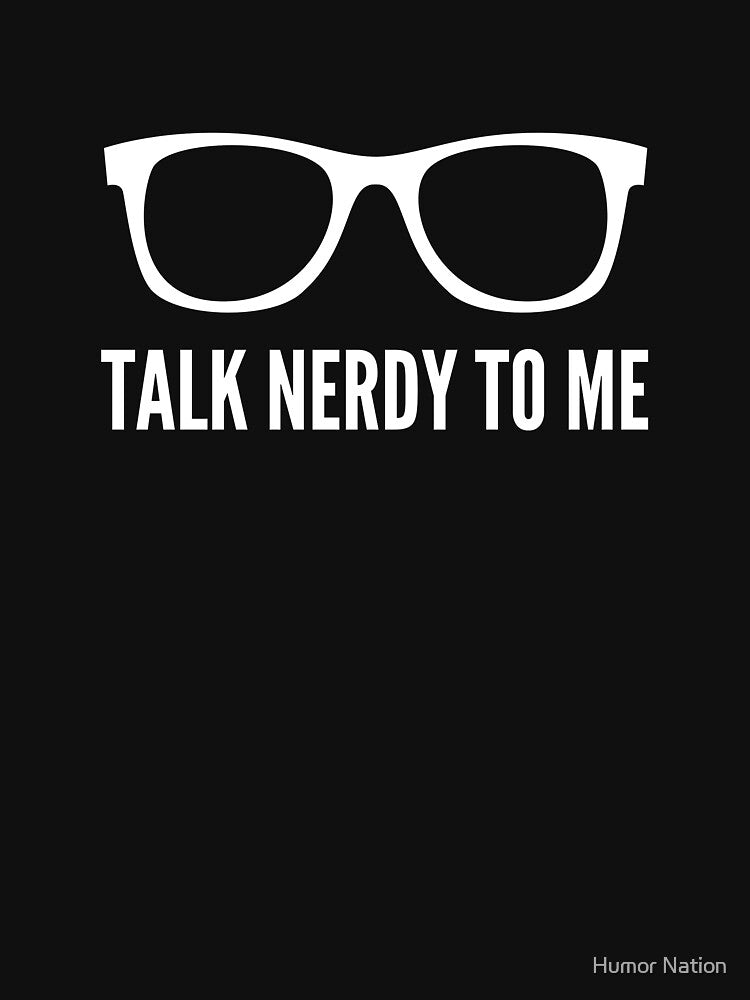 Talk nerdy to me joke by Humor Nation