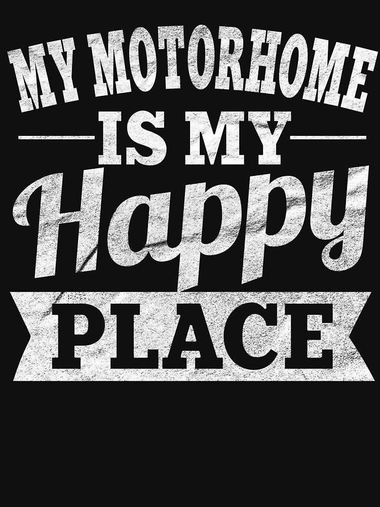 My Motorhome Is My Happy Place by Phoenix23