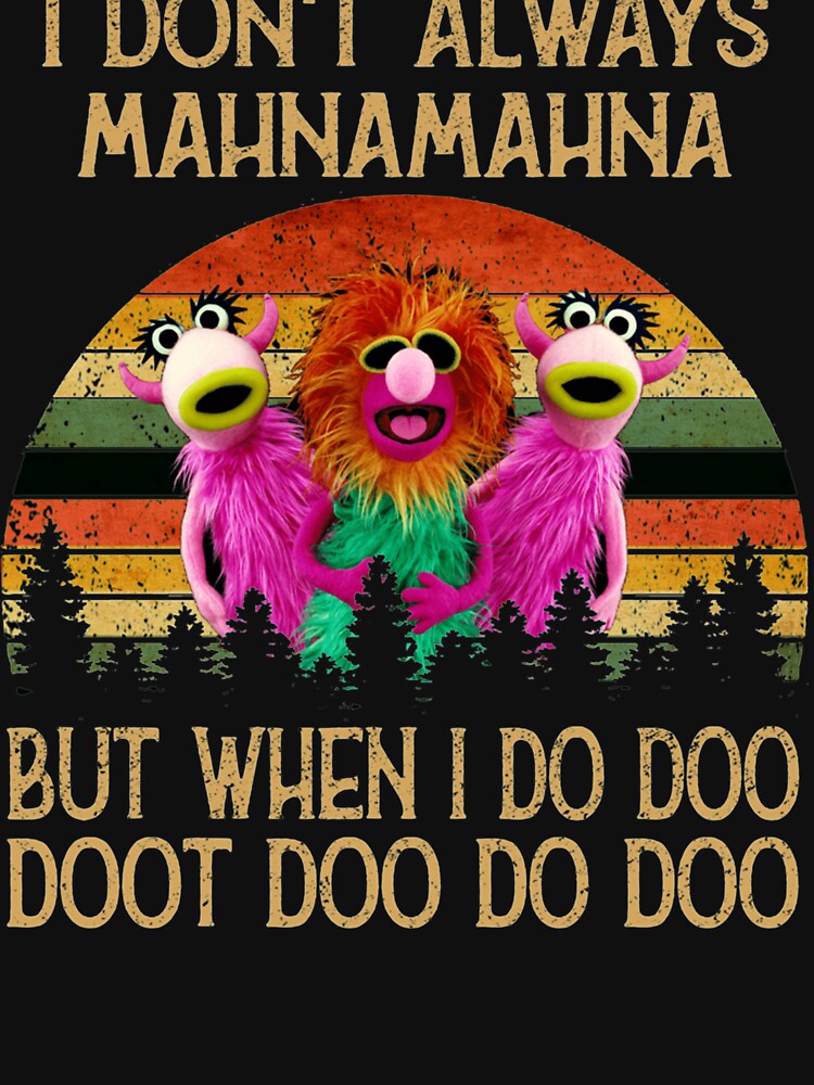 I Don't Always Mahna Mahna Vintage Essential by Derrick66Ka