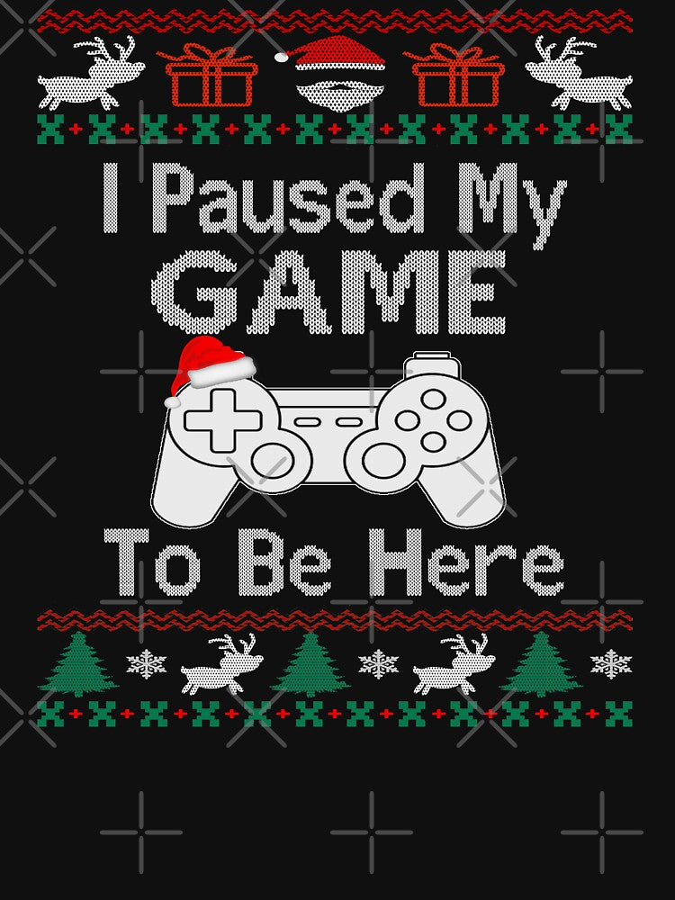 I paused my game to be here ugly christmas sweater by Kasantimo