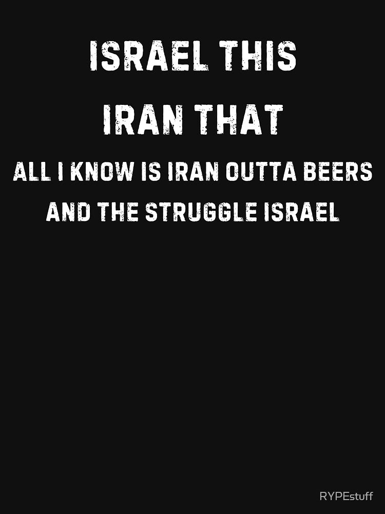 Israel this, Iran that Funny Shirt - Meme Tee by RYPEstuff