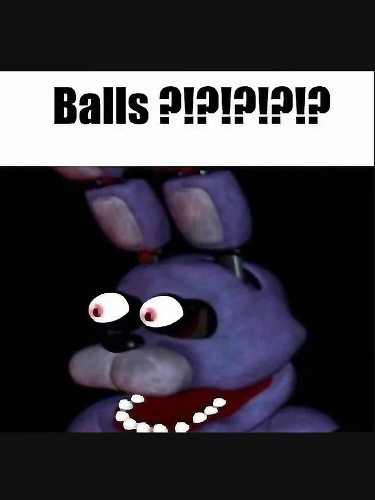 Fnaf Bonnie Balls  Meme by gradycharnae
