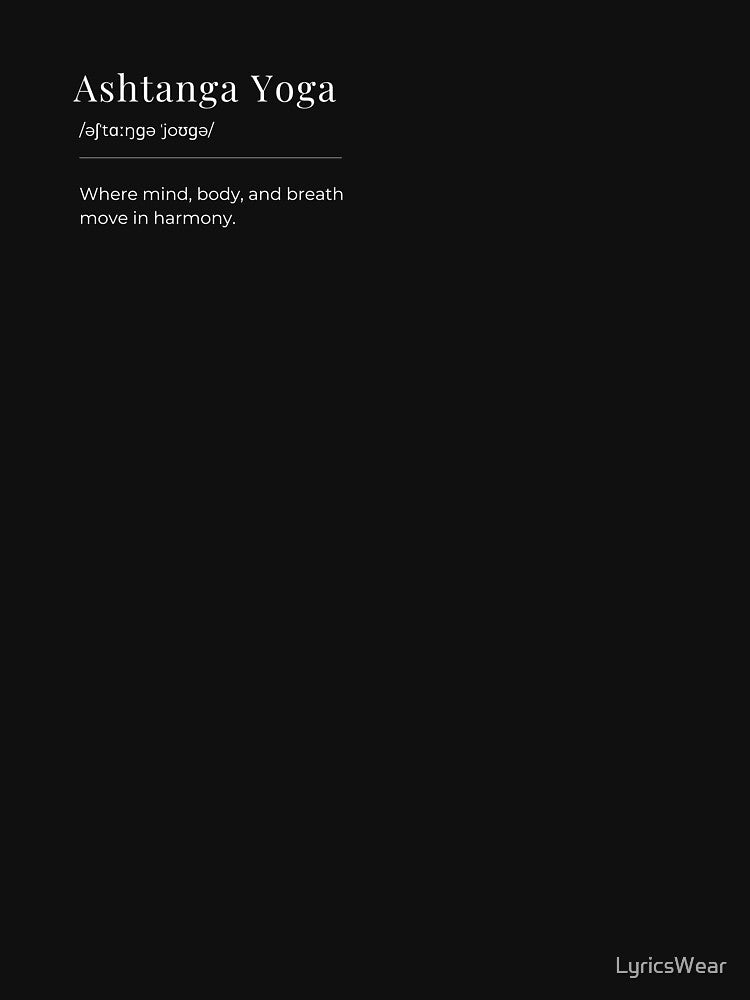 Ashtanga Yoga Definition Minimalist Design. Where mind, body, and breath move in harmony by LyricsWear