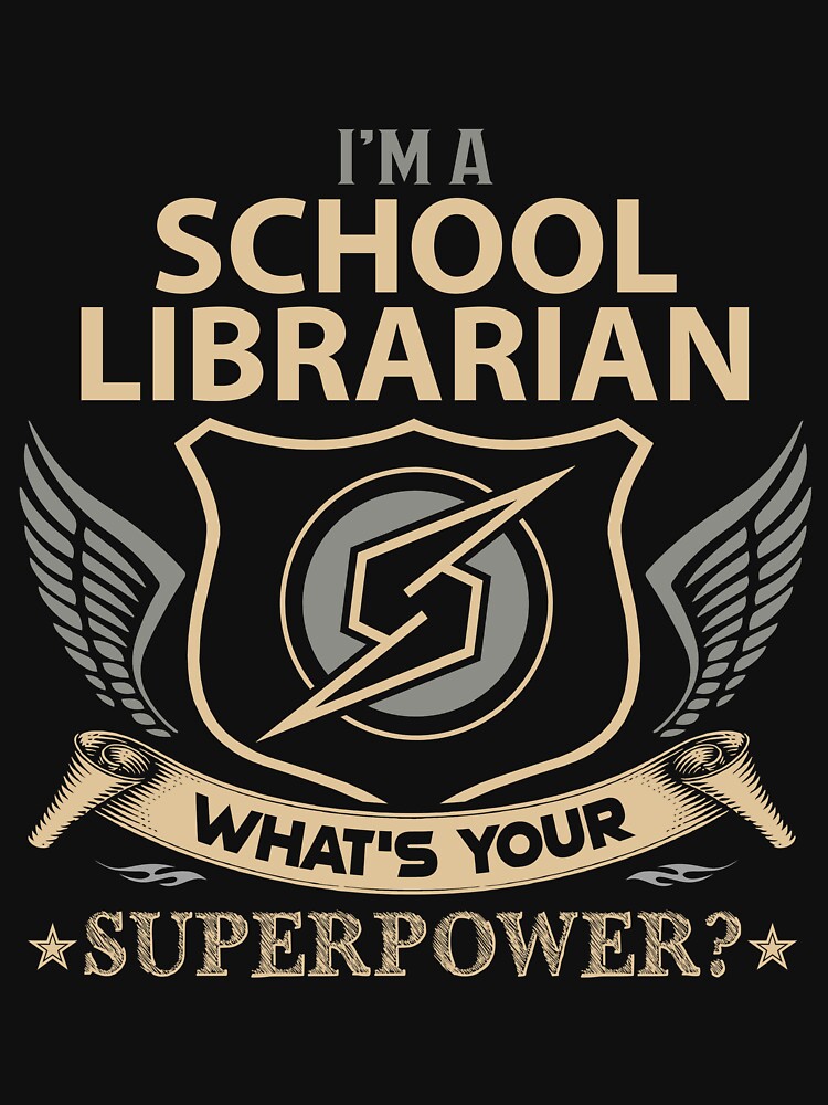 School Librarian T Shirt - What Is Your Superpower Job Gift Item Tee by nutallrosario