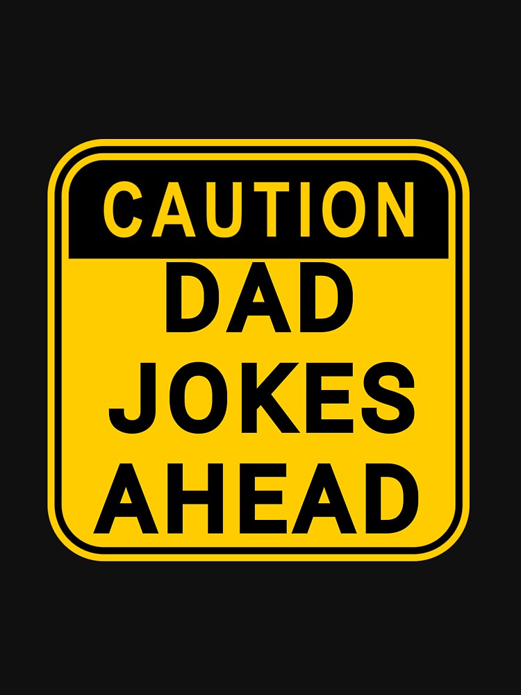 Exercise Caution: Fatherly Wit on the Horizon classic t-shirt by Dark-Matter02