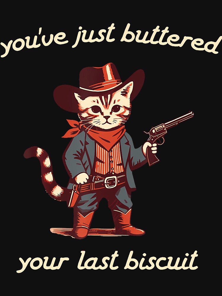 You'Ve Just Buttered Your Last Biscuit Western Cat Cowboy by SusanaKlein