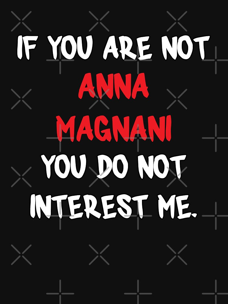 Anna Magnani - If you are not by 2Girls1Shirt