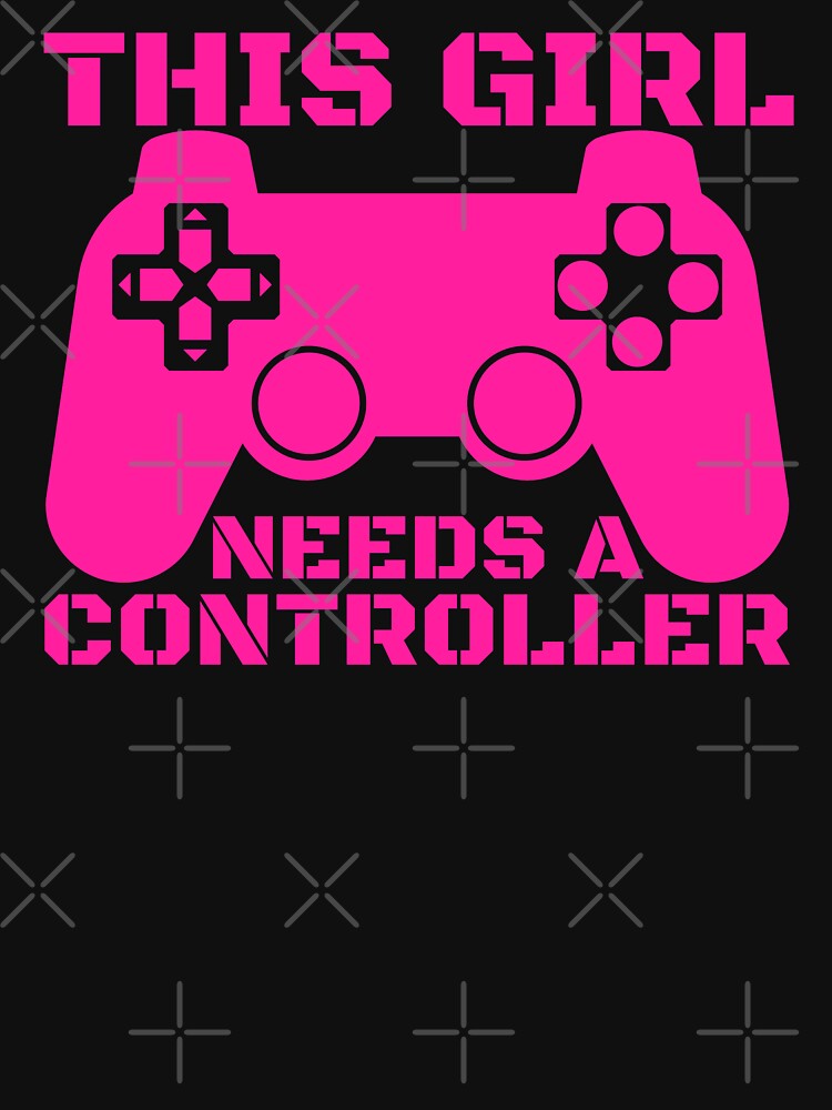 This Girl Needs A Controller Gamer Gift Idea by FNStuff