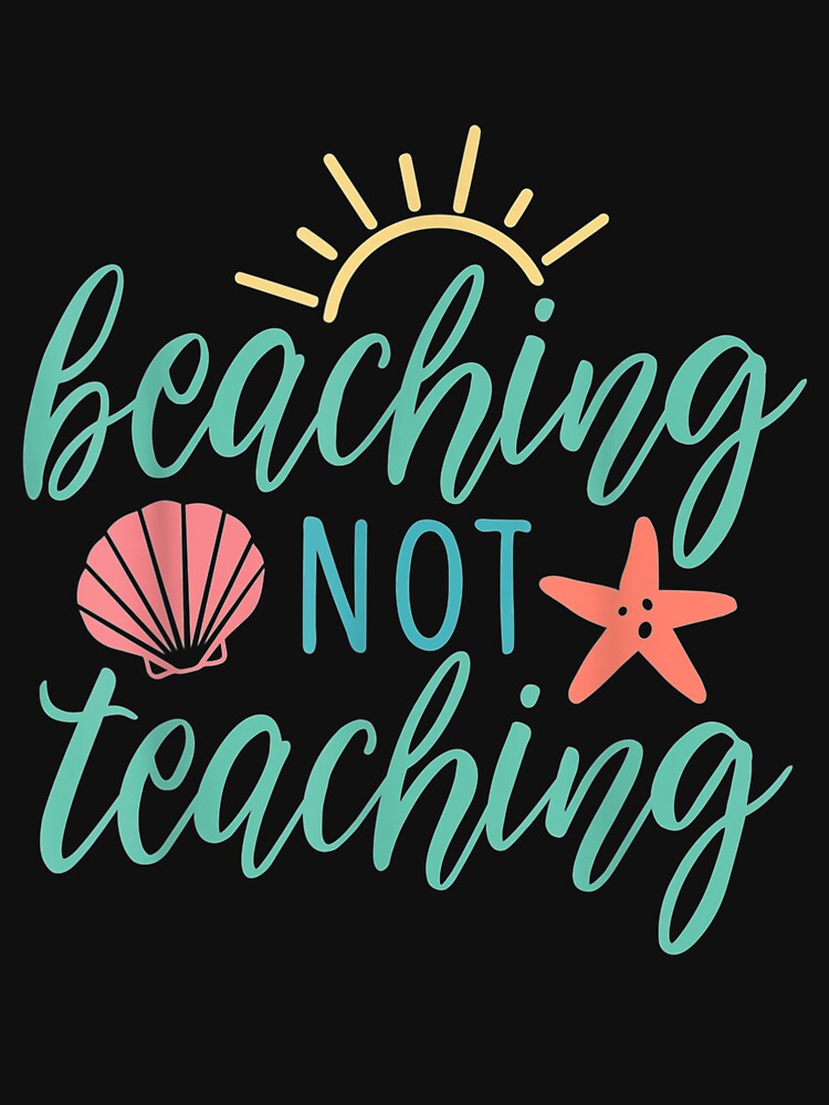 Holiday Vacation Beaching Not Teaching by tashiav