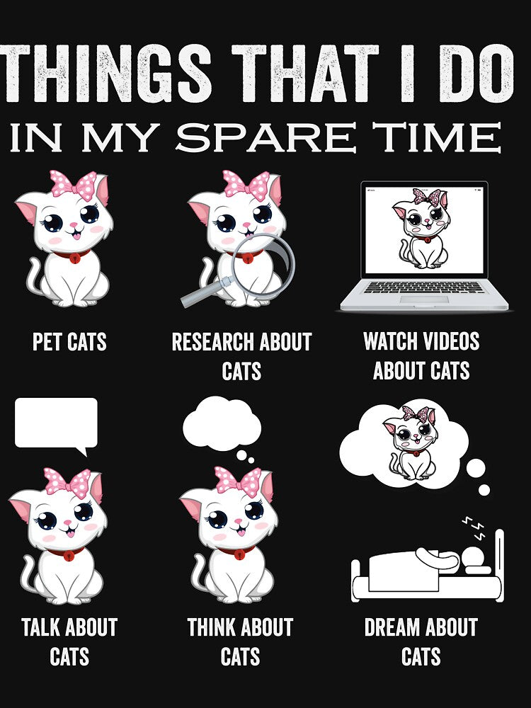 Funny cat lover things I do in my spare time cat mom dad Things I do in my spare time by jojocat90