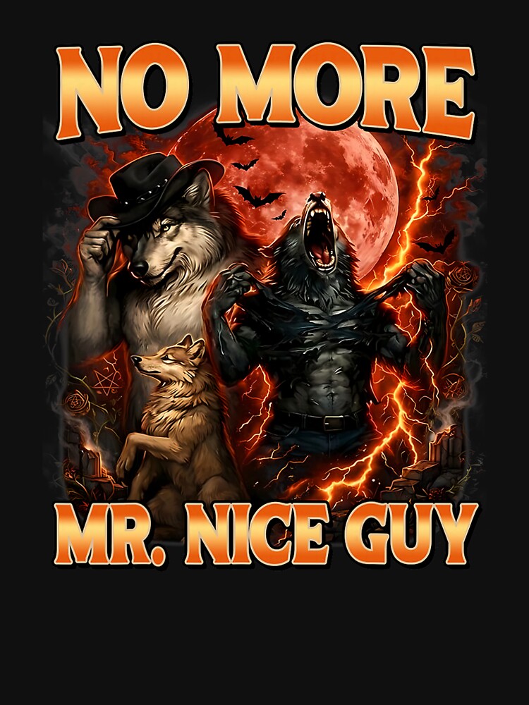 No More Mr Nice Guy Funny Alpha Wolves Meme Alpha Male Wolf by mjohnson9