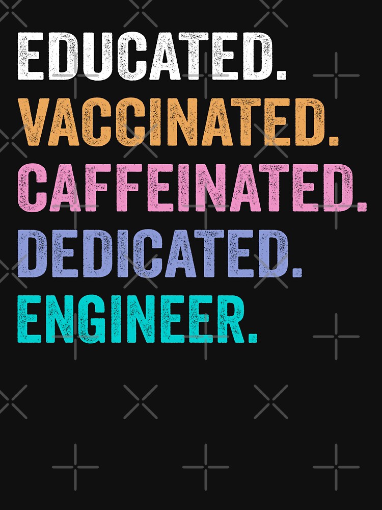 Educated Vaccinated Caffeinated Dedicated engineer shirt, Funny engineer Christmas Gift by xlnv