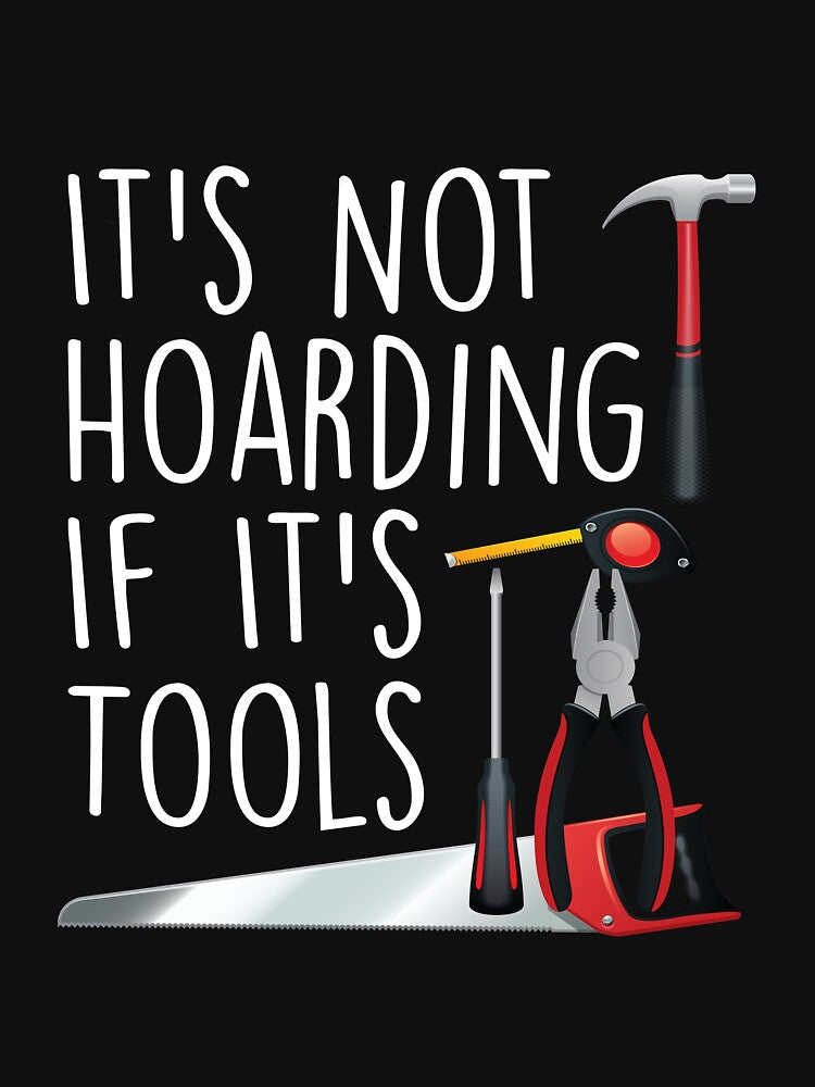 It's Not Hoarding If It's Tools T-shirt ,funny shirt, handyman,quotes, handywoman, gift for dad, gift for mom, tools, carpenter by Laadel