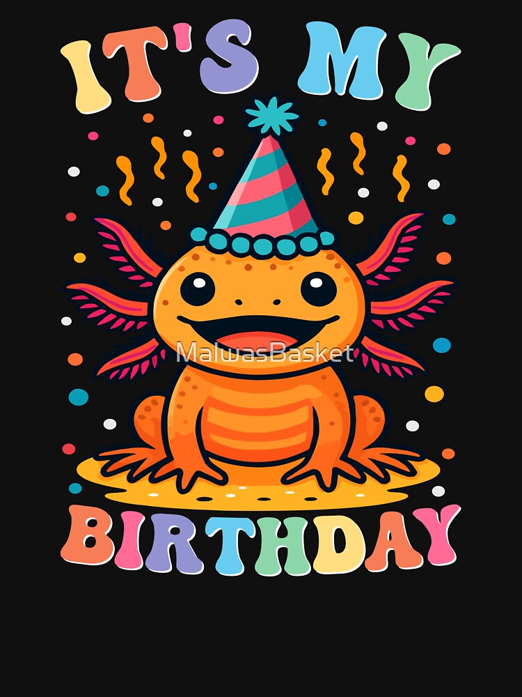 It's My Birthday Party Axolotl Funny TShirt by MalwasBasket