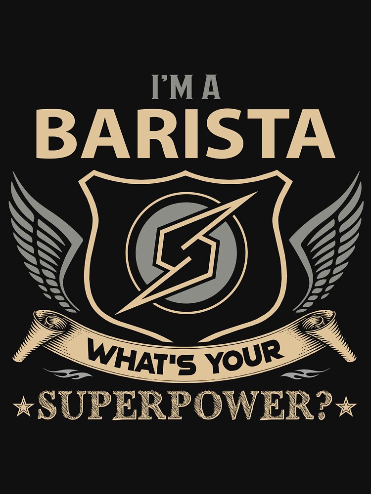 Barista T Shirt - Superpower Job Gift Item Tee by watkinsmat