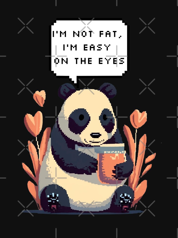 I'm not fat, I'm easy on the eyes, Panda Bear | Pixel Style by CircinusStore