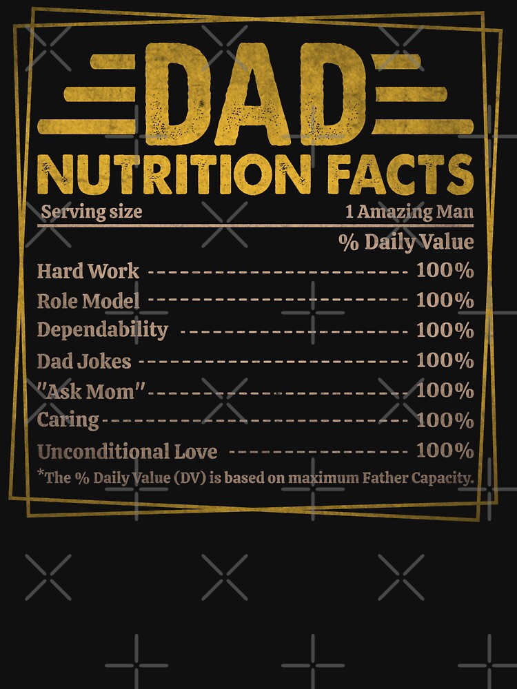 Funny Dad Nutrition Facts - Funny Father's Day by legendaryskins