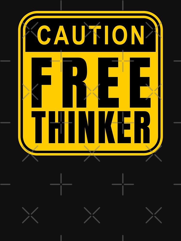 Caution Free Thinker - Warning Sign Quote by Dondonmart