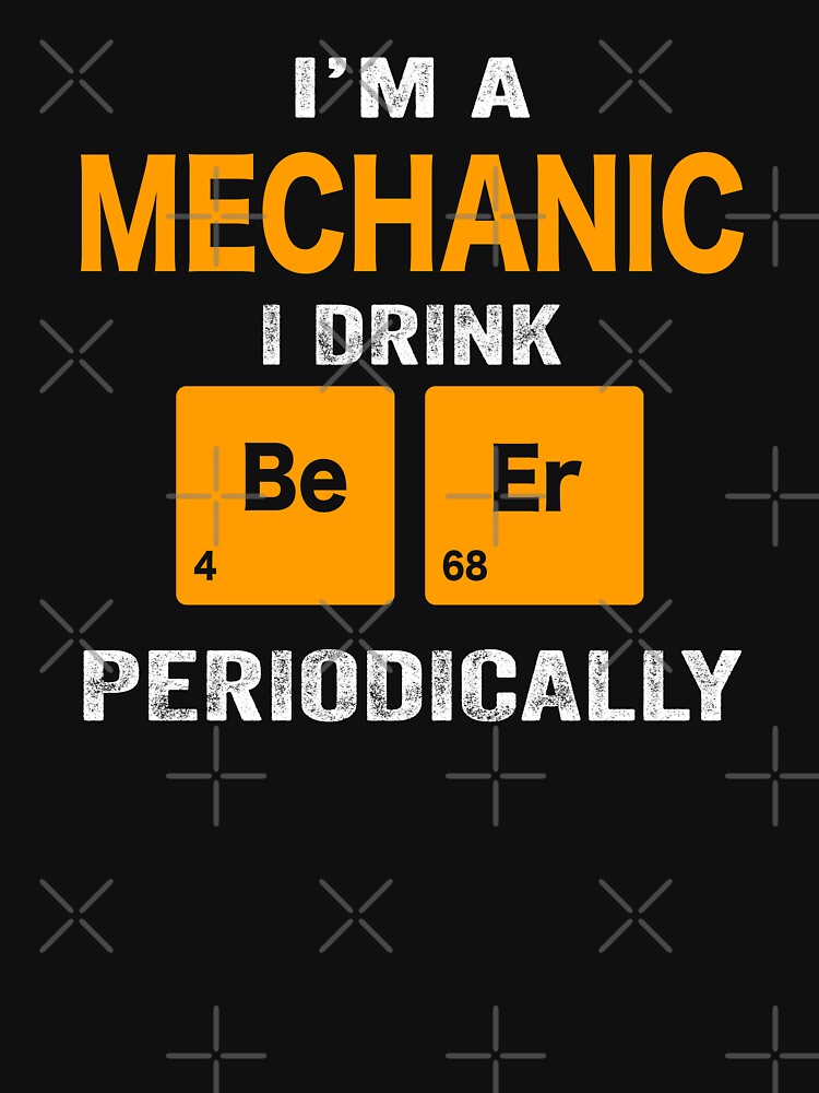 Beer Drinker Gift, Funny Mechanic Shirt, Mechanic Gift, Mechanic fathers day christmas gift Shirt, Beer Drinker Drink Beer Periodically by xlnv