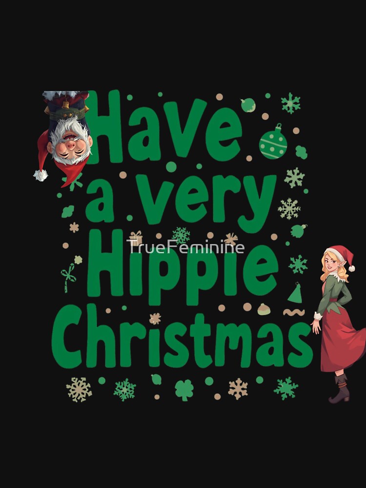Have a very hippie happy christmas by TrueFeminine