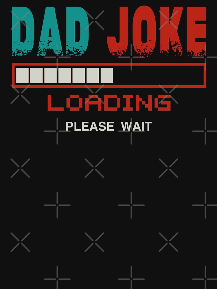 Dad joke loading please wait - Perfect fathers day gifts for men funny and perfect gifts for worlds best dad ever by Desibeau