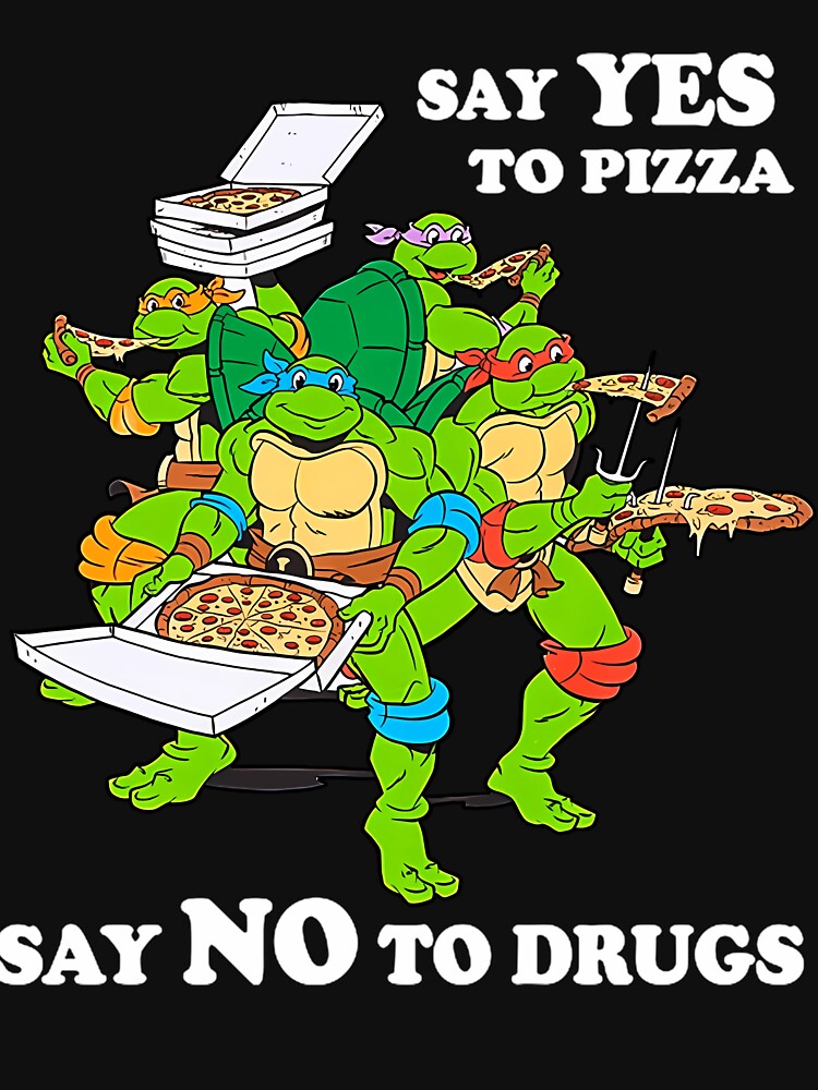 Retro Love Ninja Turtles Cartoon Say Yes To Pizza Say No To Drugs by CierPolk