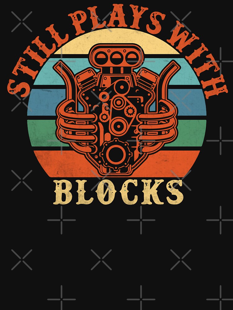 Still Plays With Blocks / Car Mechanic/ Auto Mechanic by Tee Hub