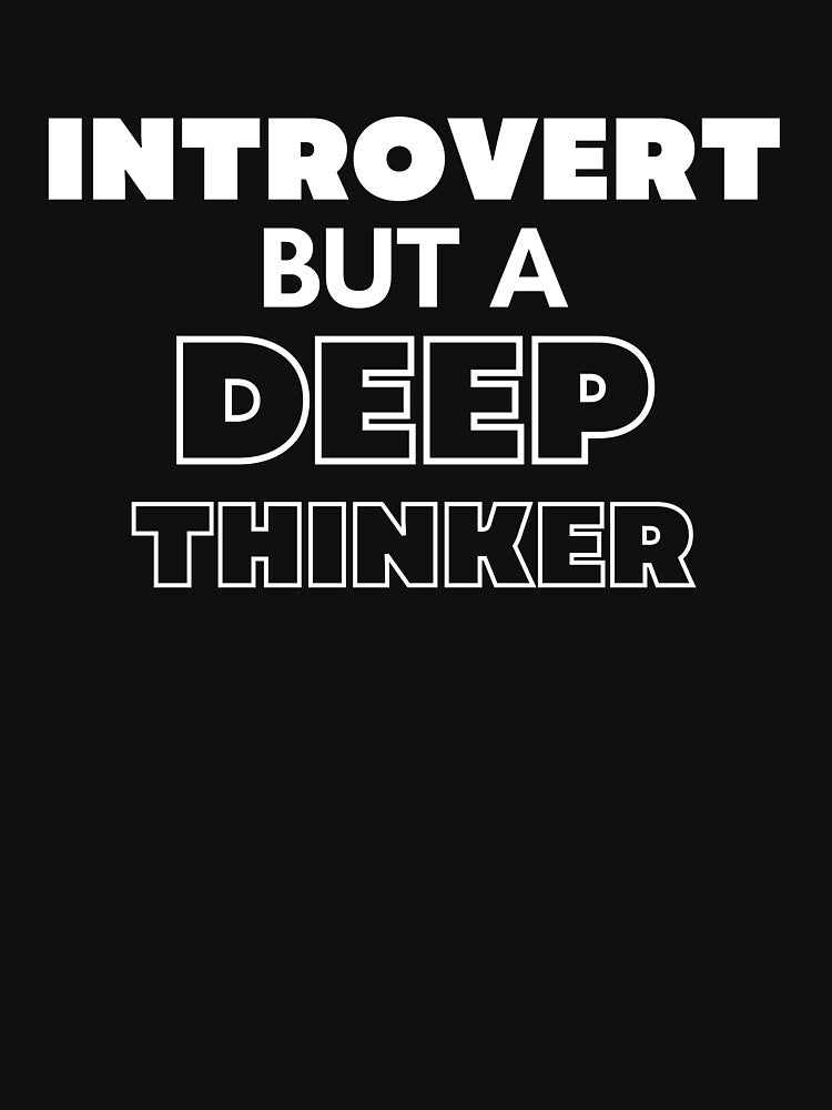 Introvert but a Deep Thinker by ethanzakicab