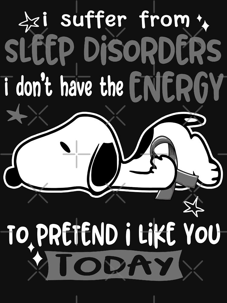 I Suffer From Sleep Disorders I Do Not Have The Energy To Pretend I Like You Today by Wlsnpeggy