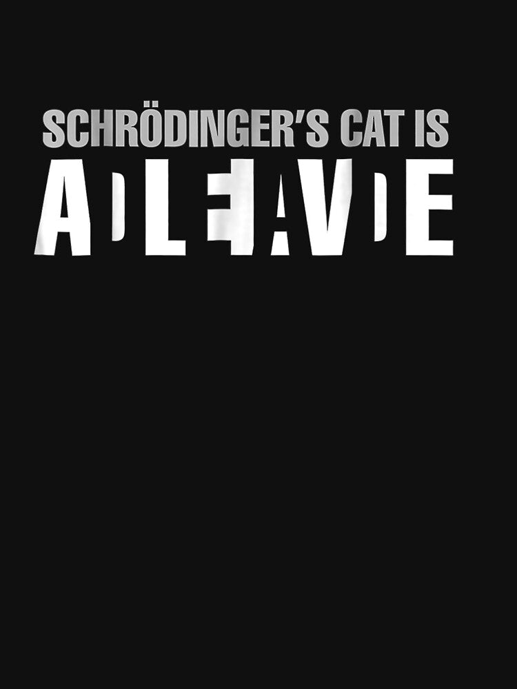 Schrodinger's Cat Is Alive Dead Paradox Science Geek T-Shirt by KellyeCollard