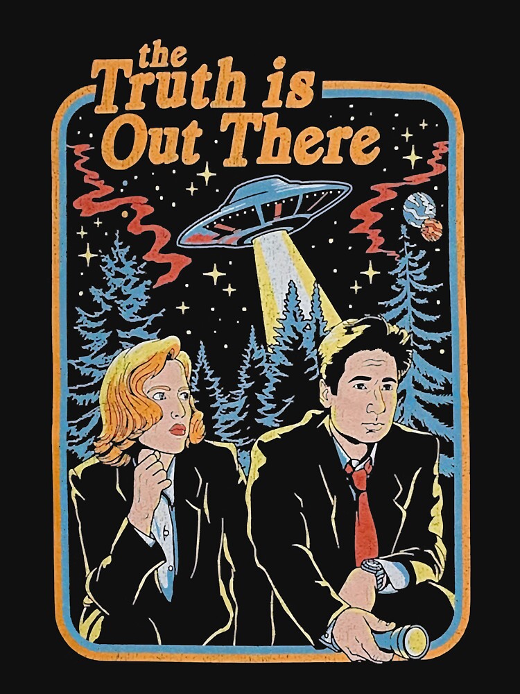 The truth is out there - X Files funny Classic T-Shirt by Norriolden