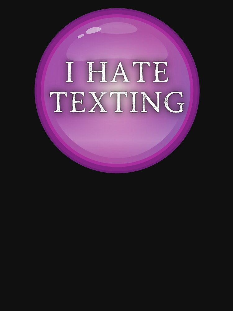 I Hate Texting by JJBarnesMerch