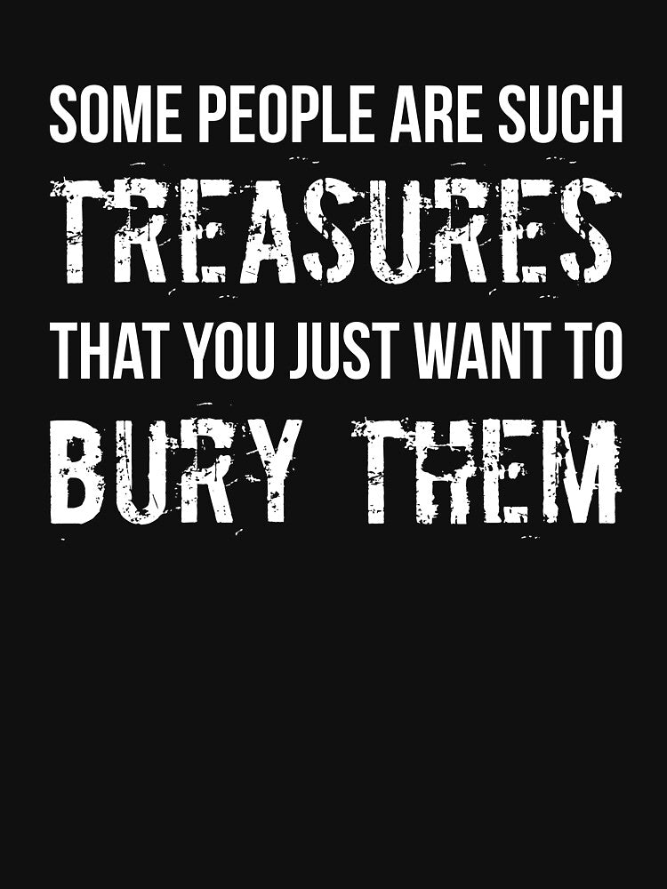 People Are Such Treasures Funny Sarcastic Quote by RedYolk