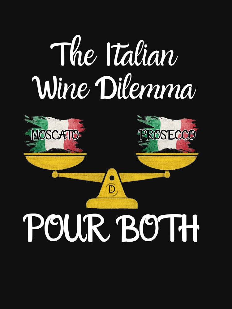 Funny Italian Wine Meme: Prosecco vs Moscato Dilemma Shirt & Sticker Black Version by TheItaliandilemma