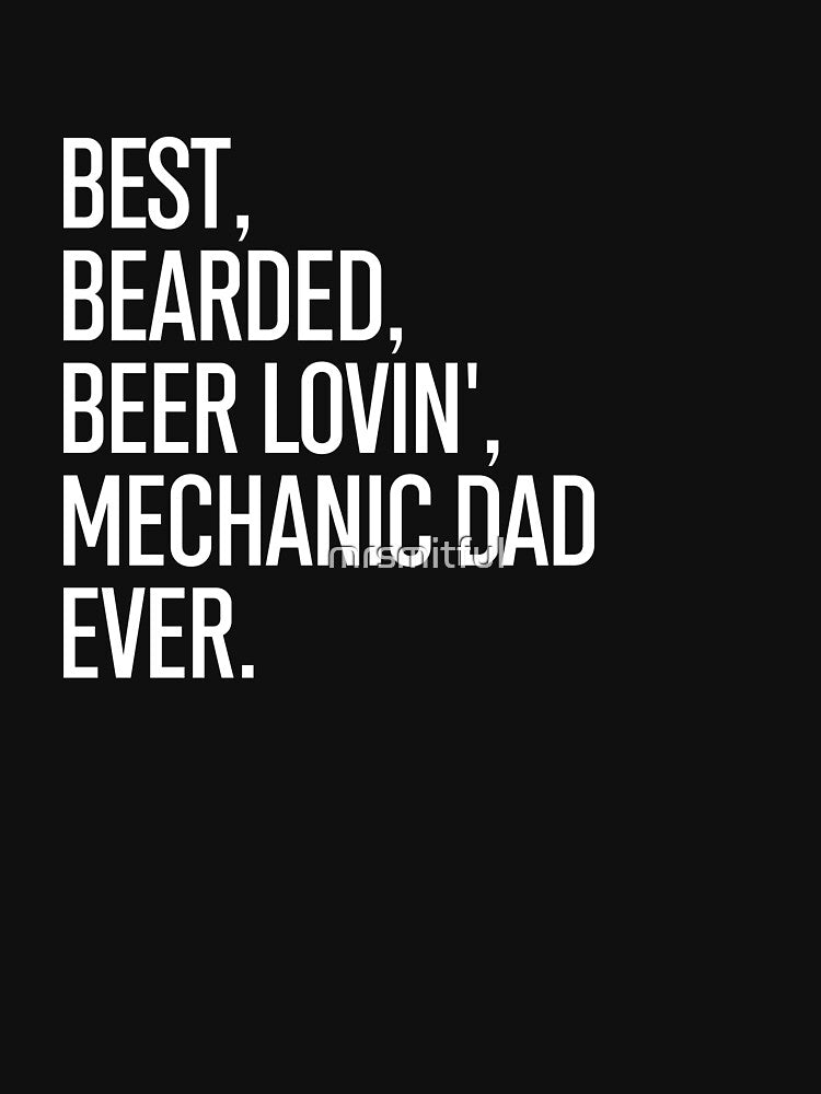 Mechanic Dad Shirt Bearded Beer Lovin Mechanic Dad Ever Tee by mrsmitful