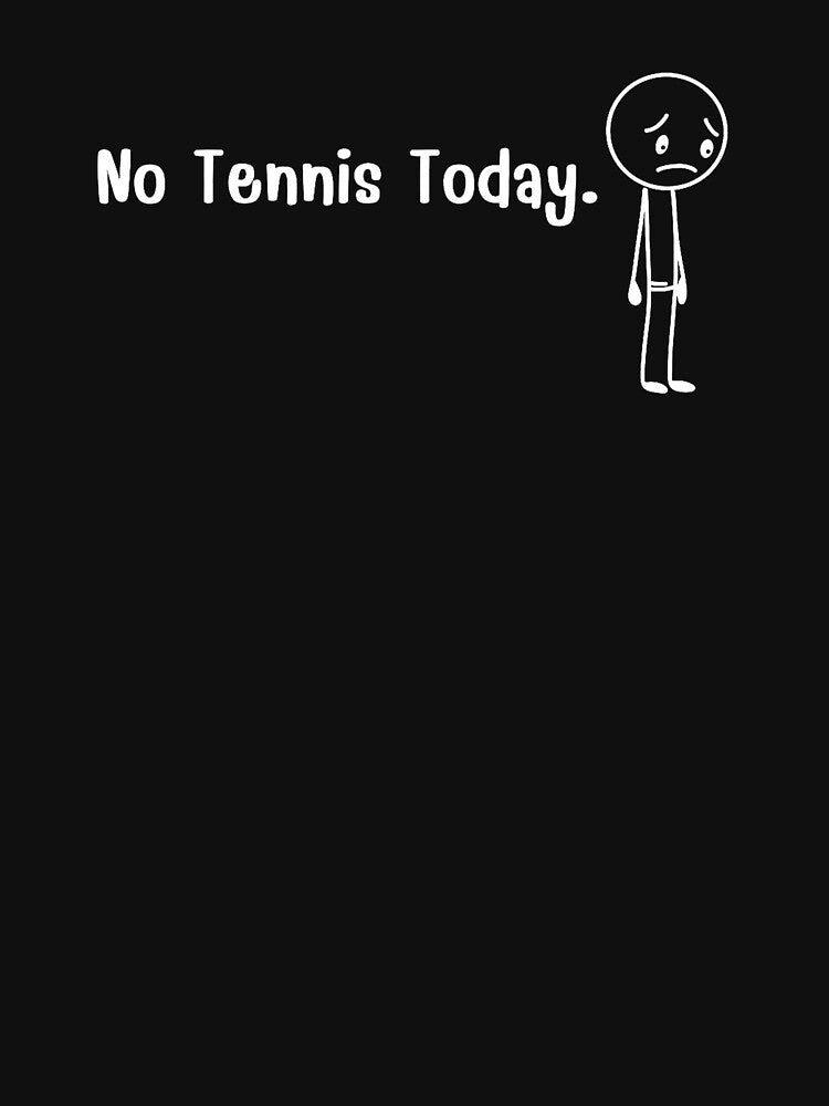 No Tennis Today Funny Tennis Player Sad Stick Figure by WayTBeenkenArt