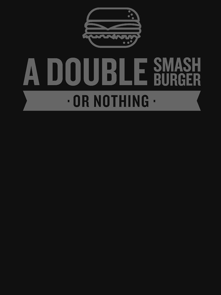 Double Smash Burger or Nothing by nobletonmerch