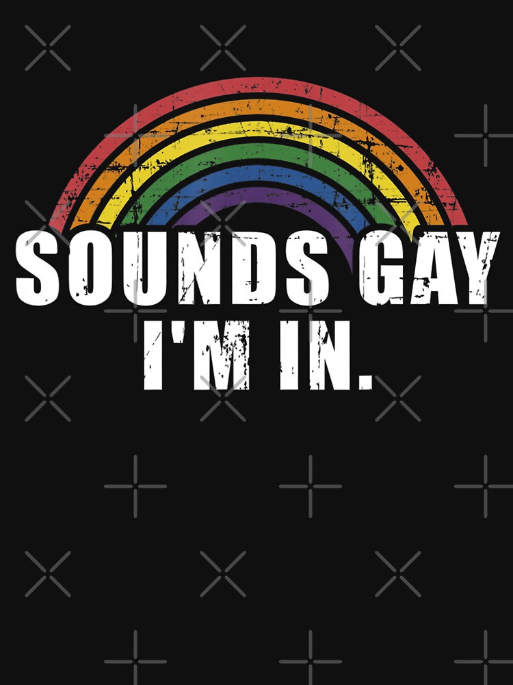 Funny sounds gay I'm in - LGBT Pride by Nabaz83