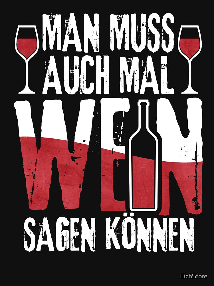 Red Wine Lover Shirt – You Have to Be Able to Say Wine Sometimes, Funny German Wine Quote, Red Wine Lover Gift, Drinking Humor Tea by EichStore