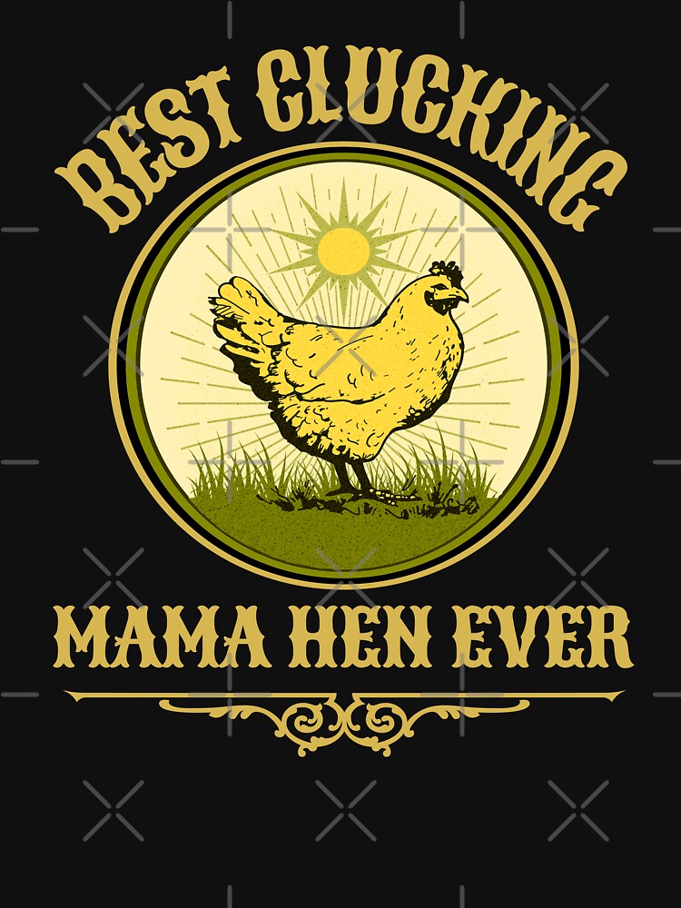 Best Clucking Mama Hen Ever Funny Mothers Day Pun Country Farm Gift by Bad Kitty Designz
