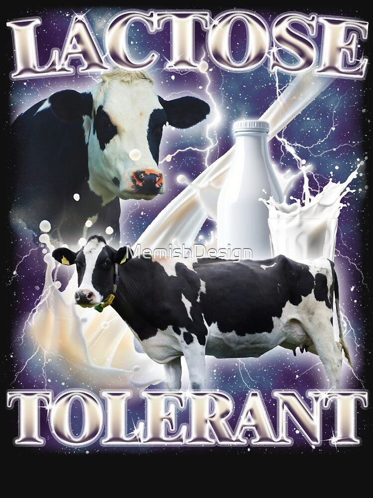 Lactose Tolerant Funny Meme by MemishDesign