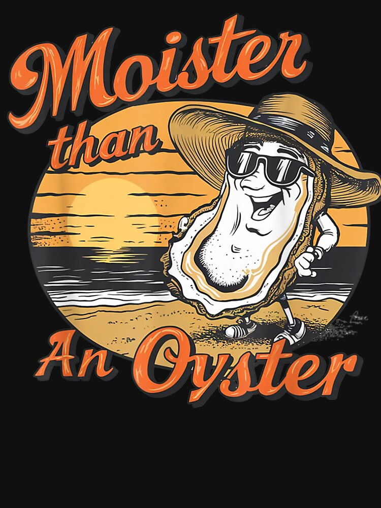 Moister Than An Oyster Shucking Funny Shellfish Shucker by BASKF