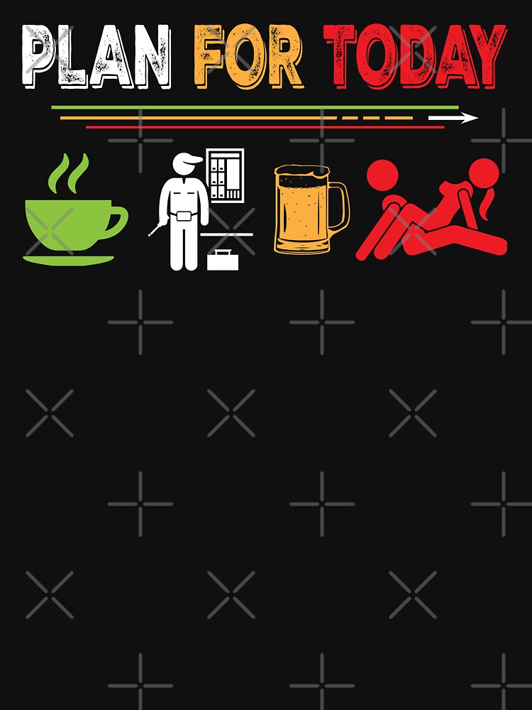 Plan for Today Electrician - Funny Electrician / Electrician by Tee Hub